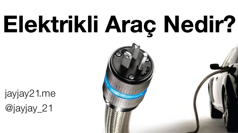 Elektrikli Araba Nedir ve Kaç Tipi Vardır?