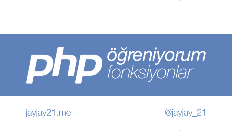 PHP Öğreniyorum: Fonksiyonlar