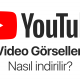 Youtube Video Görselleri Nasıl İndirilir