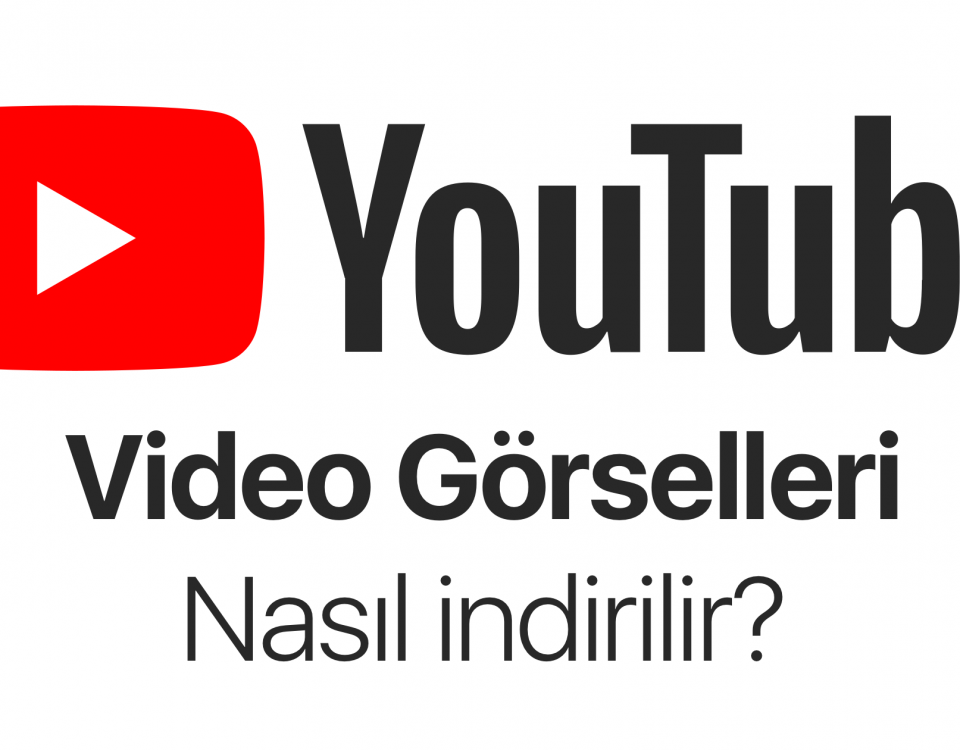 Youtube Video Görselleri Nasıl İndirilir