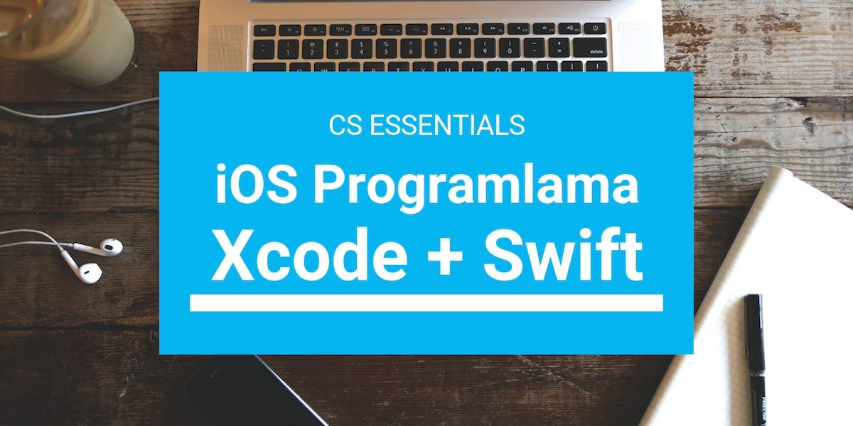 Swift ve Xcode: iOS Programlama