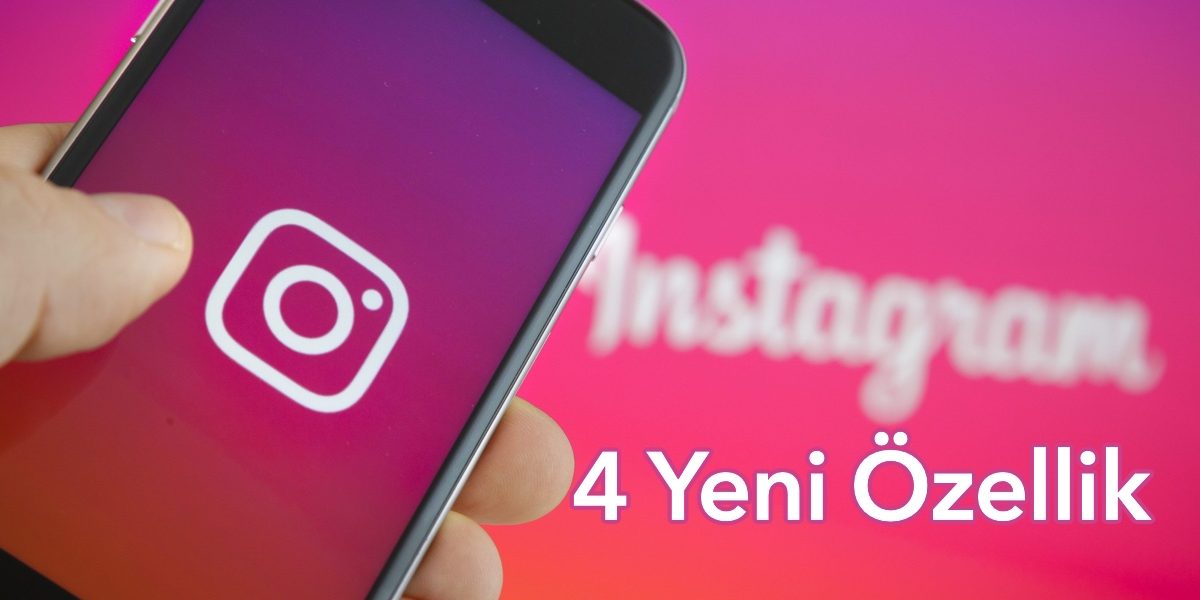 Instagram 4 yeni özellik eklenecek